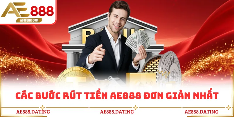 Các bước rút tiền AE888 đơn giản nhất